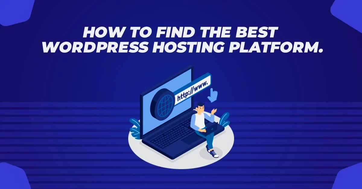 How to Find the Best Wordpress Hosting Platform
