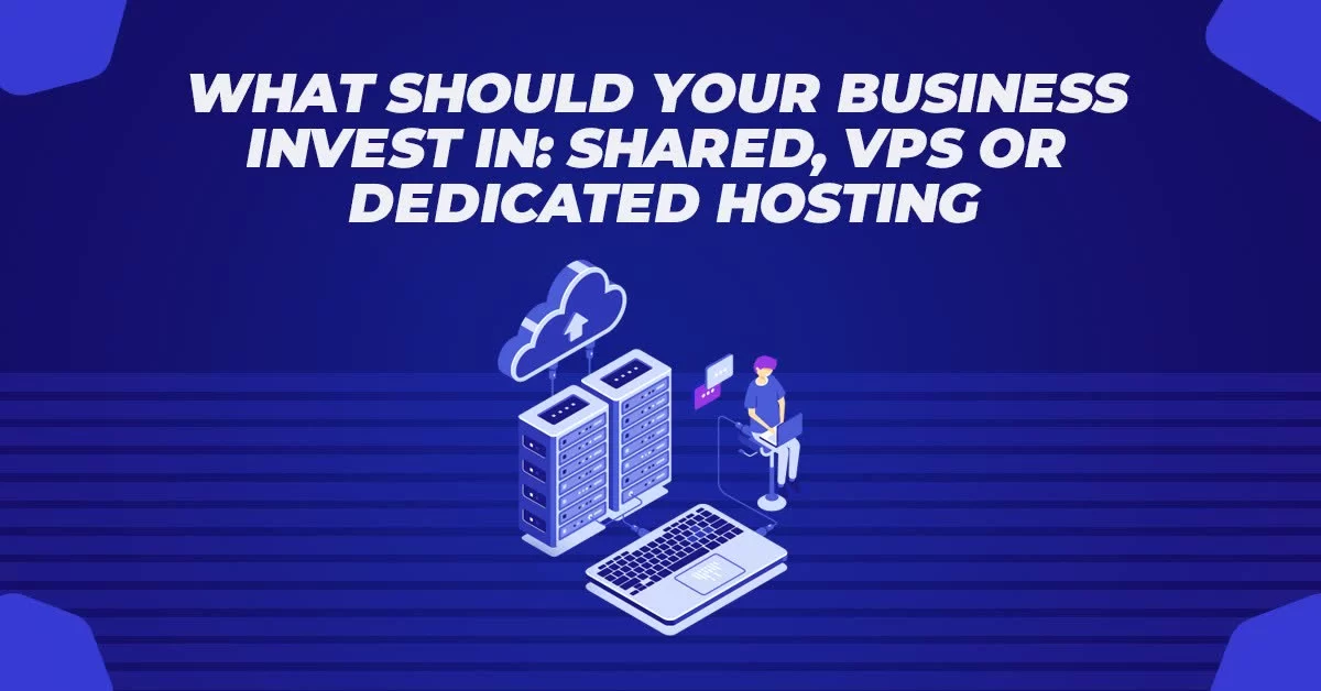 What Should Your Business Invest in Shared VPS or Dedicated Server