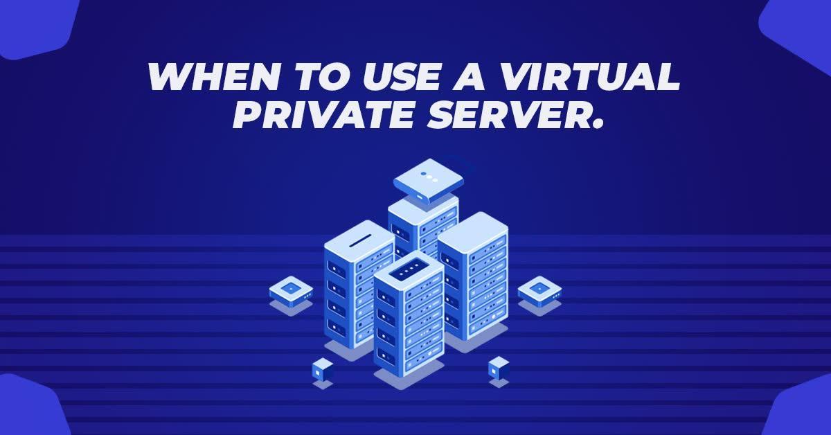 When to Use a Virtual Private Server