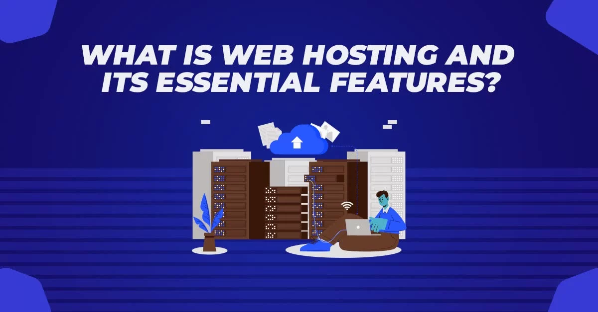 What is Web Hosting and Its Essential Features
