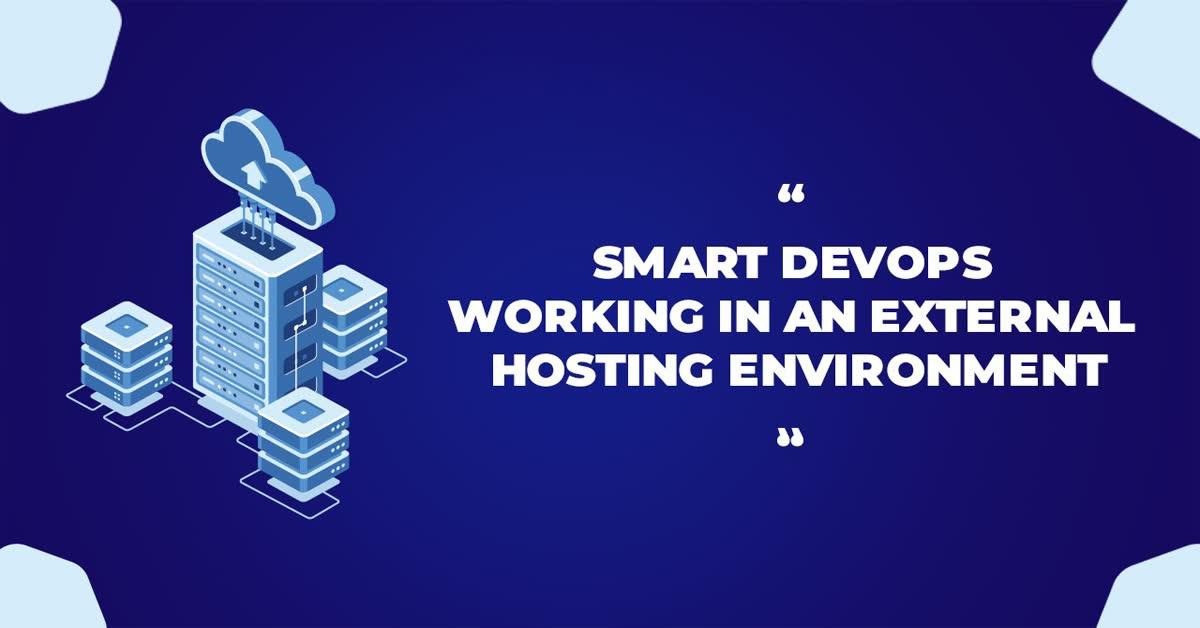Smart Devops Working in an External Hosting Environment