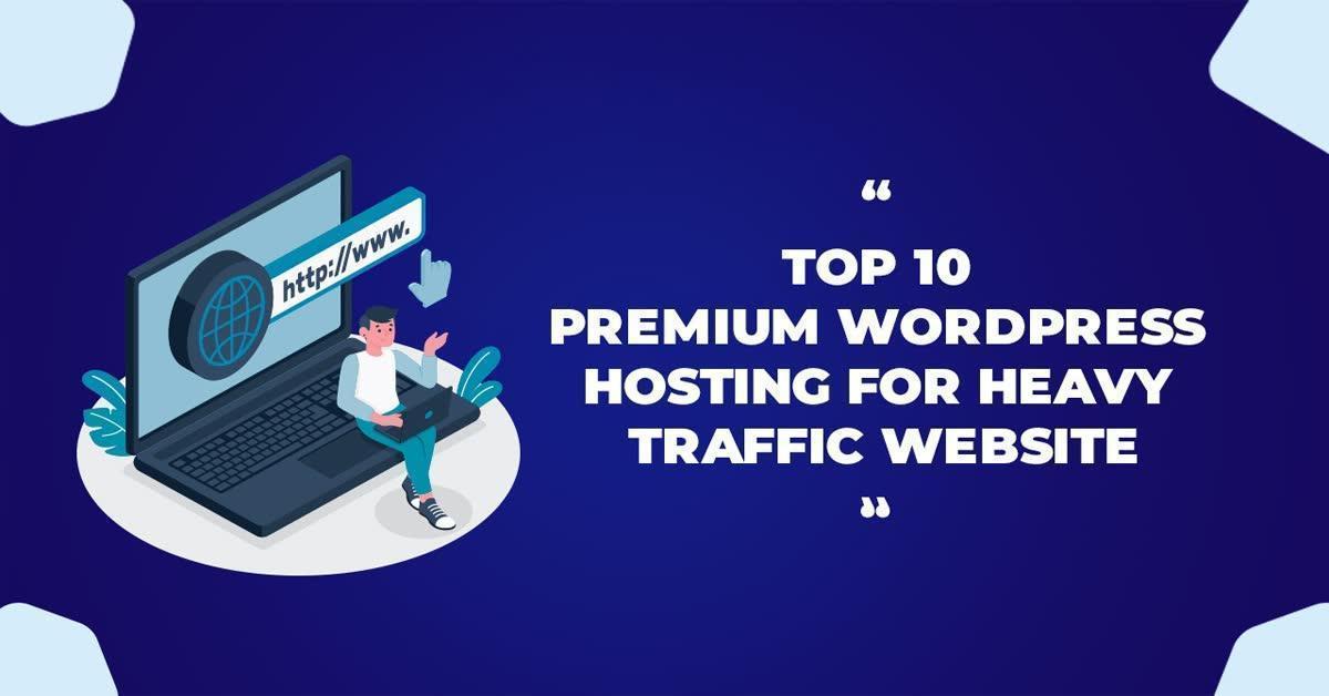 Top 10 Premium Wordpress Hosting For Heavy Traffic Website