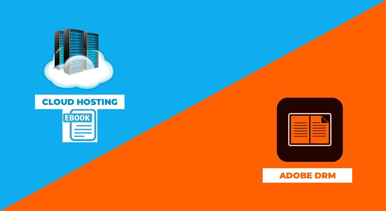 Cloud Hosting Of An Ebook Is Safer Than Adobe DRM