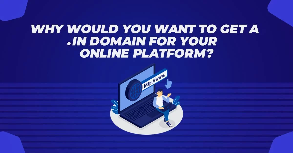 Why Would You Want to Get a In Domain for your Online Platform