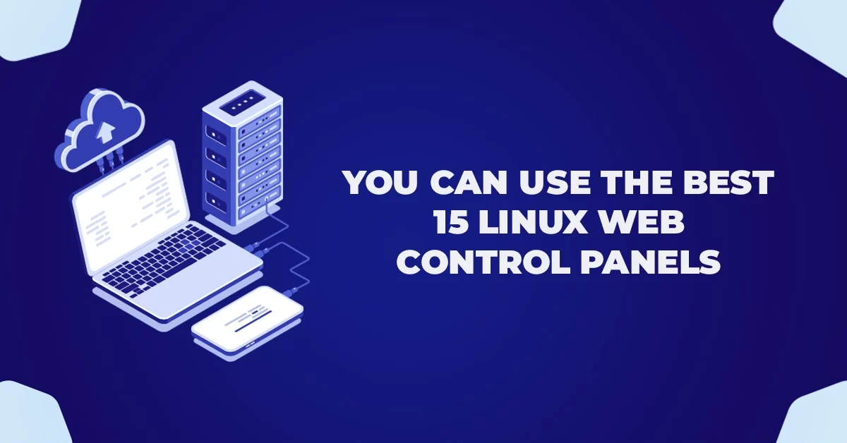 You can use the best 15 linux web control panels