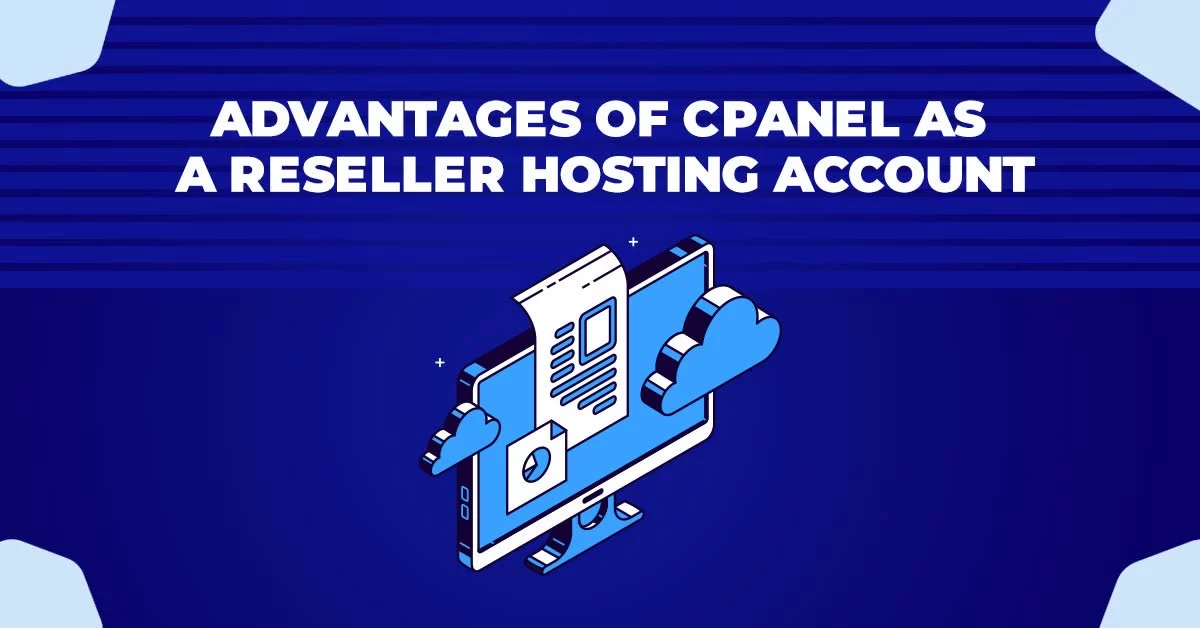 Advantages of cPanel As A Reseller Hosting Account
