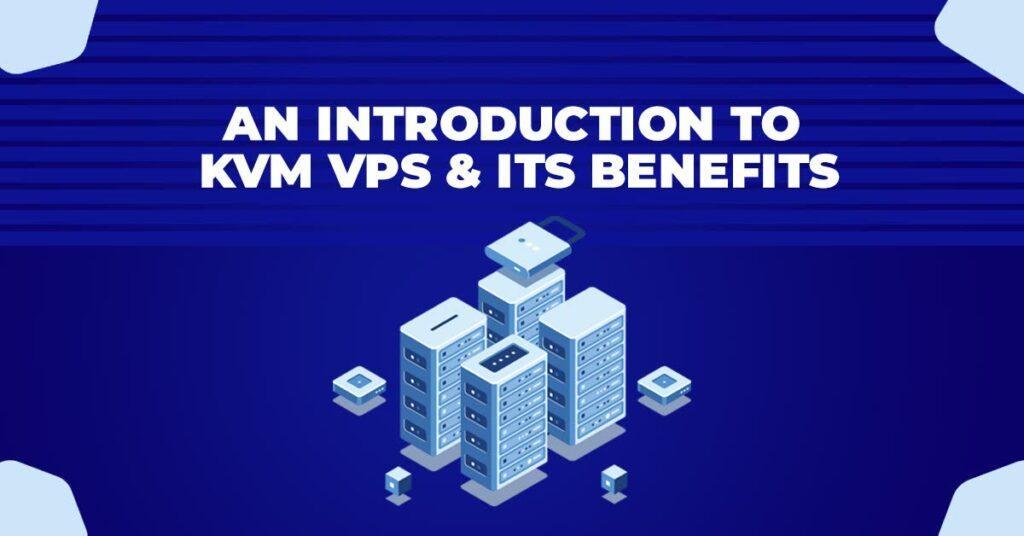 An Introduction to KVM VPS and Its Benefits