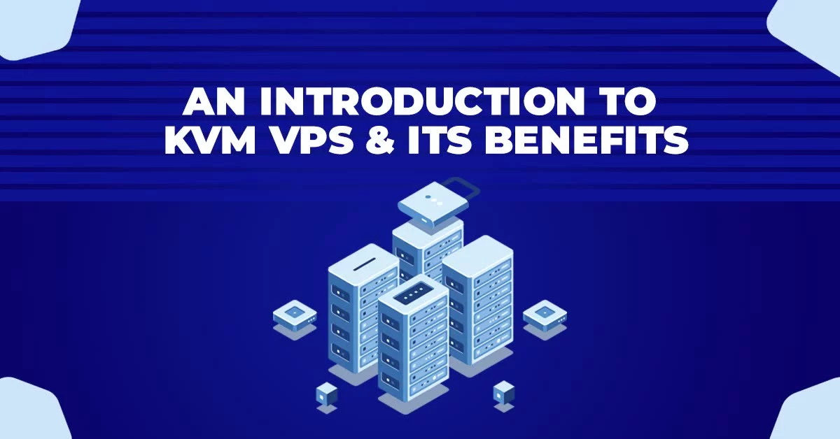 An Introduction to KVM VPS and Its Benefits