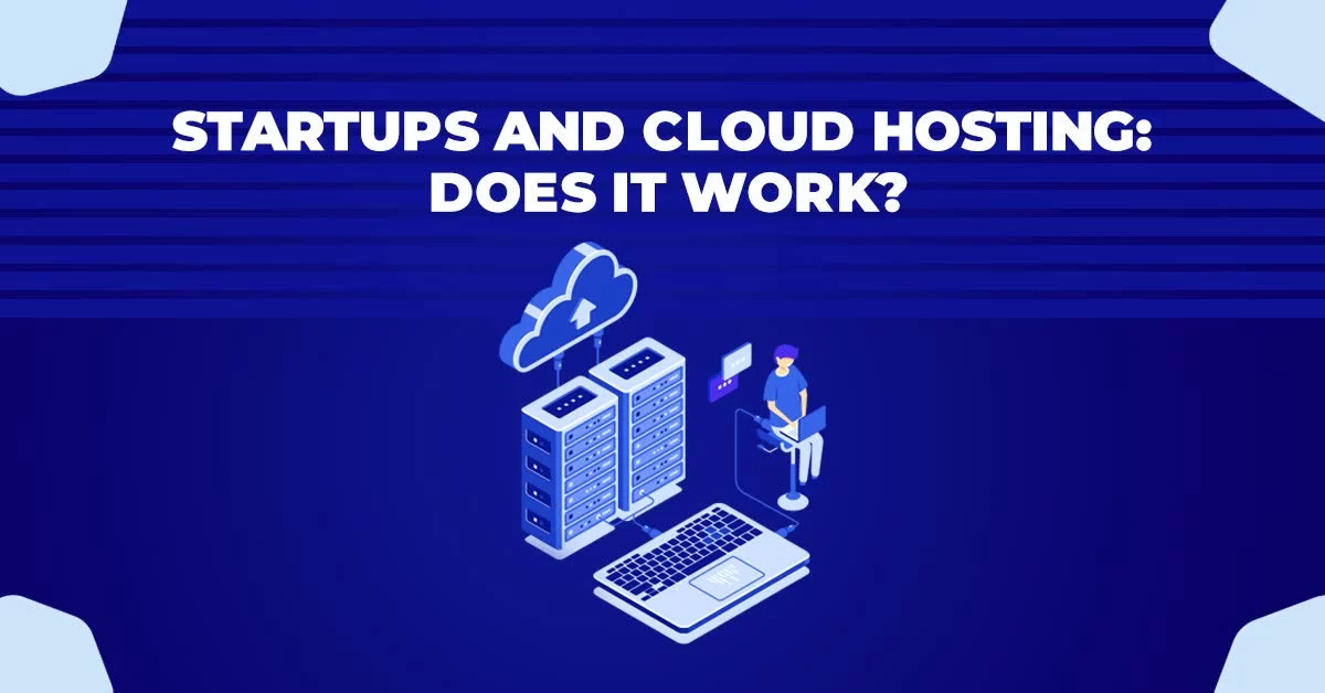Startups And Cloud Hosting Does it Work