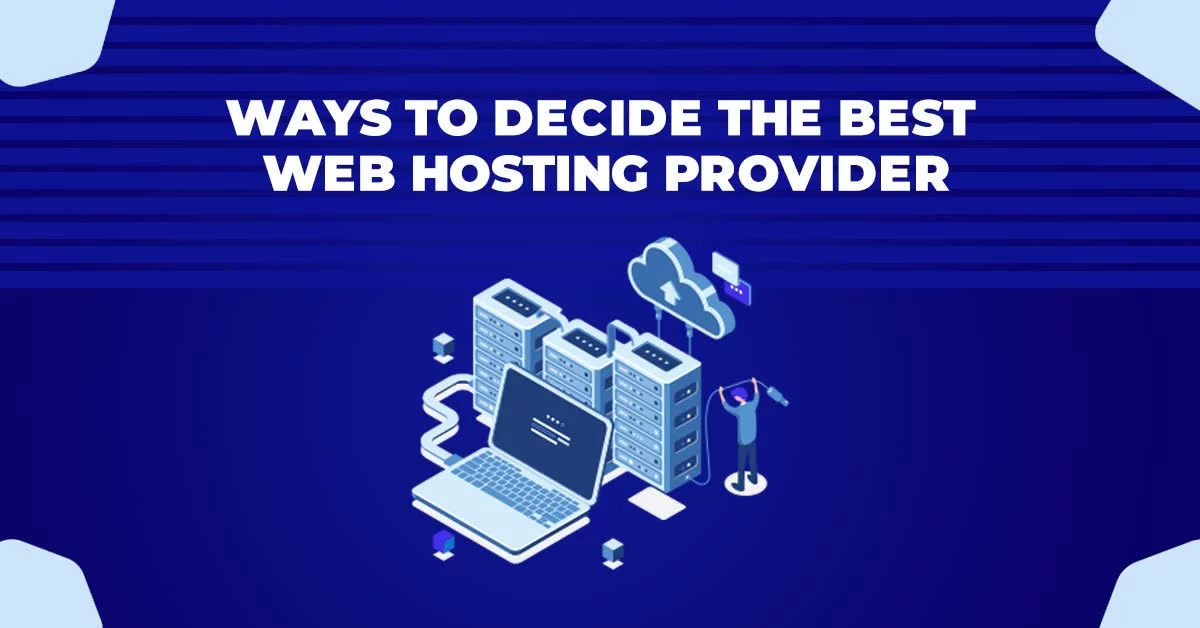 Ways To Decide The Best Web Hosting Providers