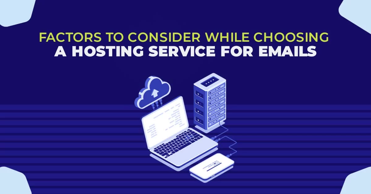 Factors To Consider While Choosing A Hosting Service For Emails