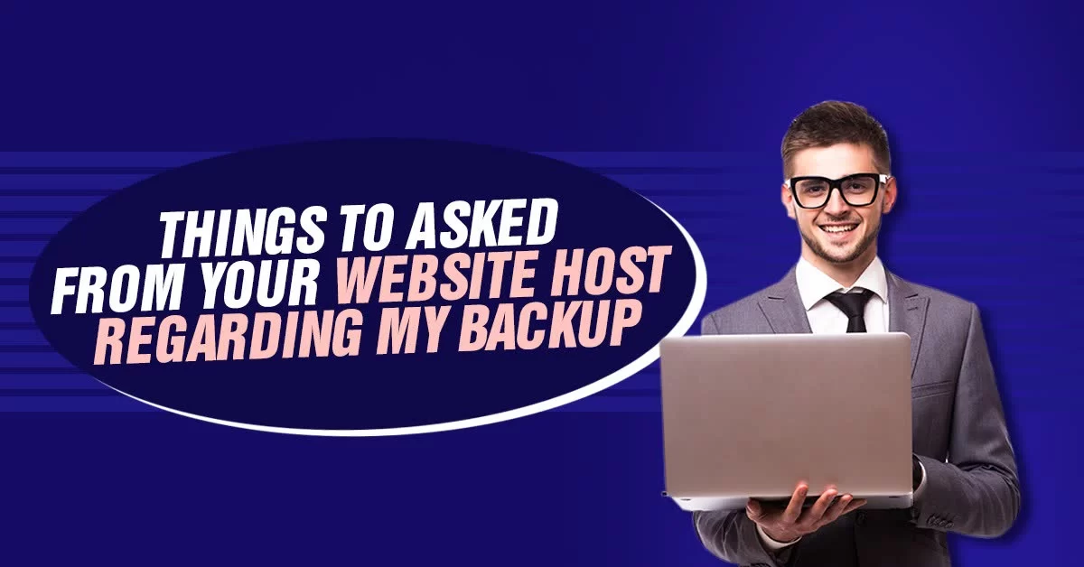 Things To Asked From Your Website Host Regarding My Backup