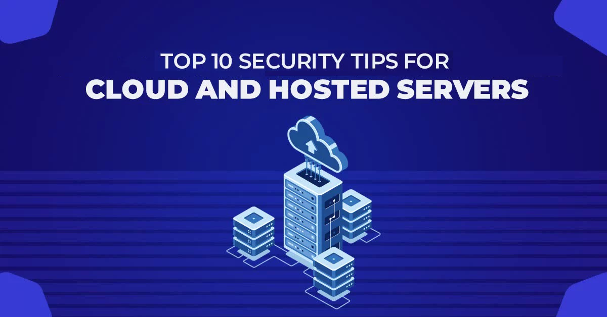 Top 10 Security Tips For Cloud And Hosted Servers