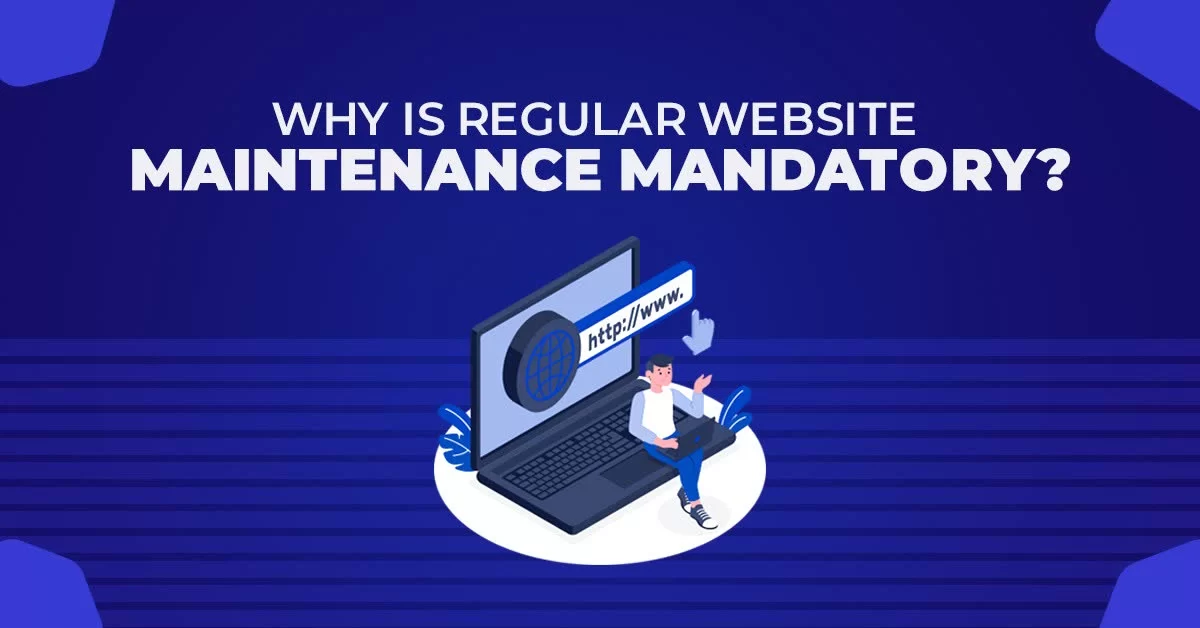 Why Is Regular Website Maintenance Mandatory?