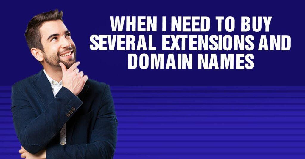 When I Need To Buy Several Extensions And Domain Names