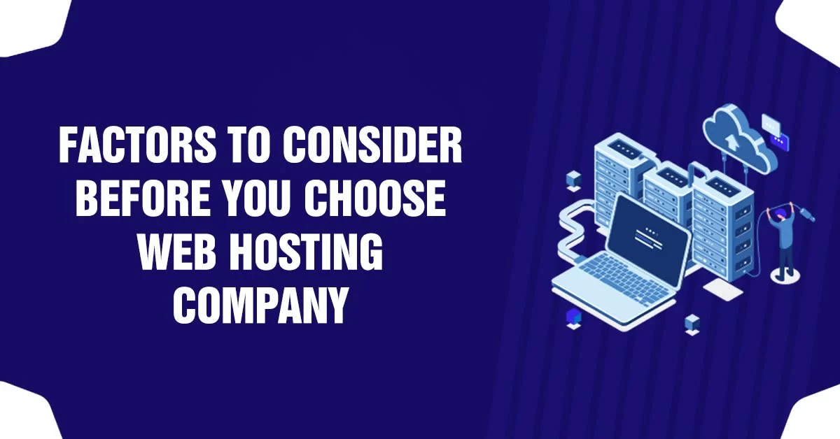 Factors To Consider Before You Choose Web Hosting Company