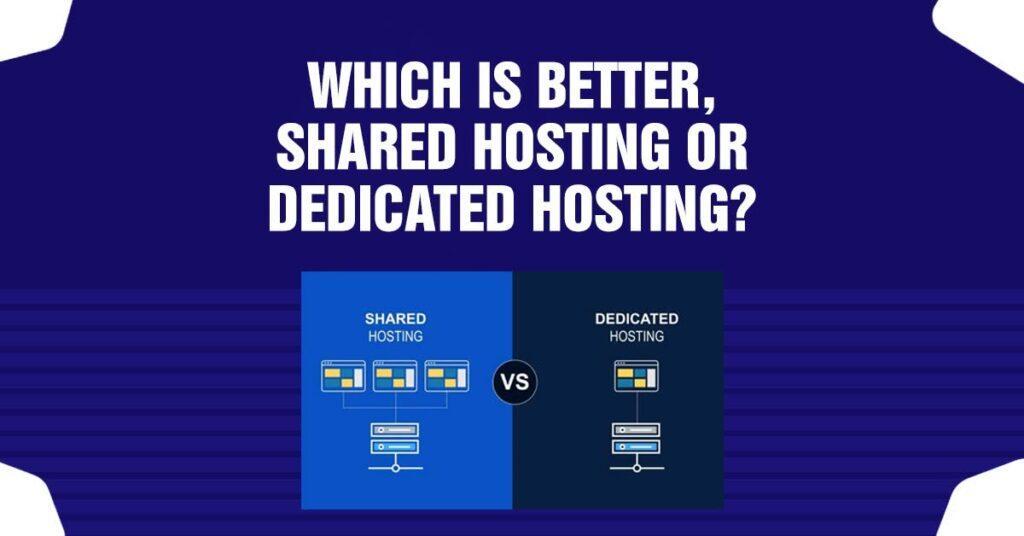 Which Is Better, Shared Hosting Or Dedicated Hosting