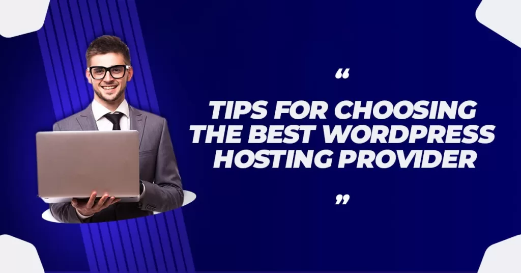 Tips For Choosing The Best WordPress Hosting Provider